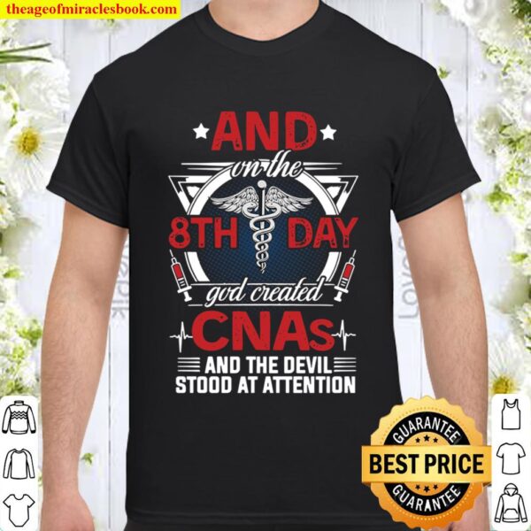 And on the 8th day god created CNAs Shirt