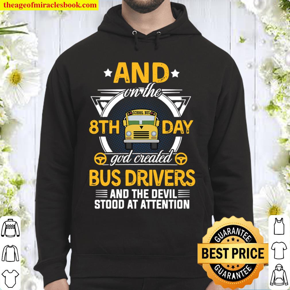 And on the 8th day god created bus drivers 2020 Shirt, Hoodie, Long Sleeved, SweatShirt
