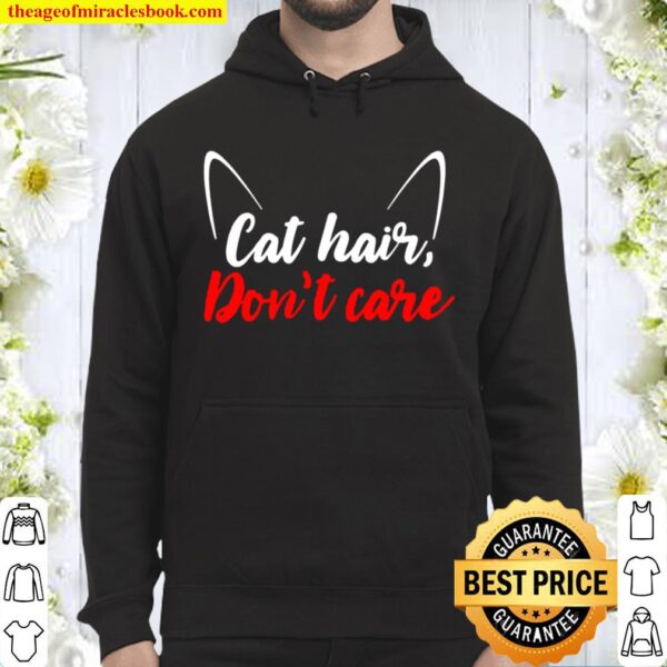 Animal Cat Lover Shirt Cat Hair Don’t Care Funny Cute Kitty Hoodie