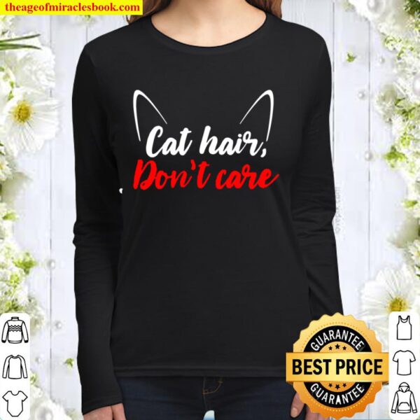 Animal Cat Lover Shirt Cat Hair Don’t Care Funny Cute Kitty Women Long Sleeved