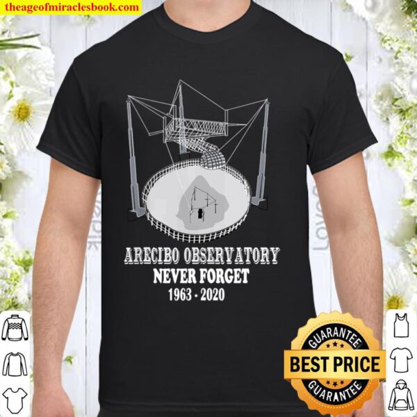 Arecibo Observatory Never Forget Astronomy 1963-2020 Shirt
