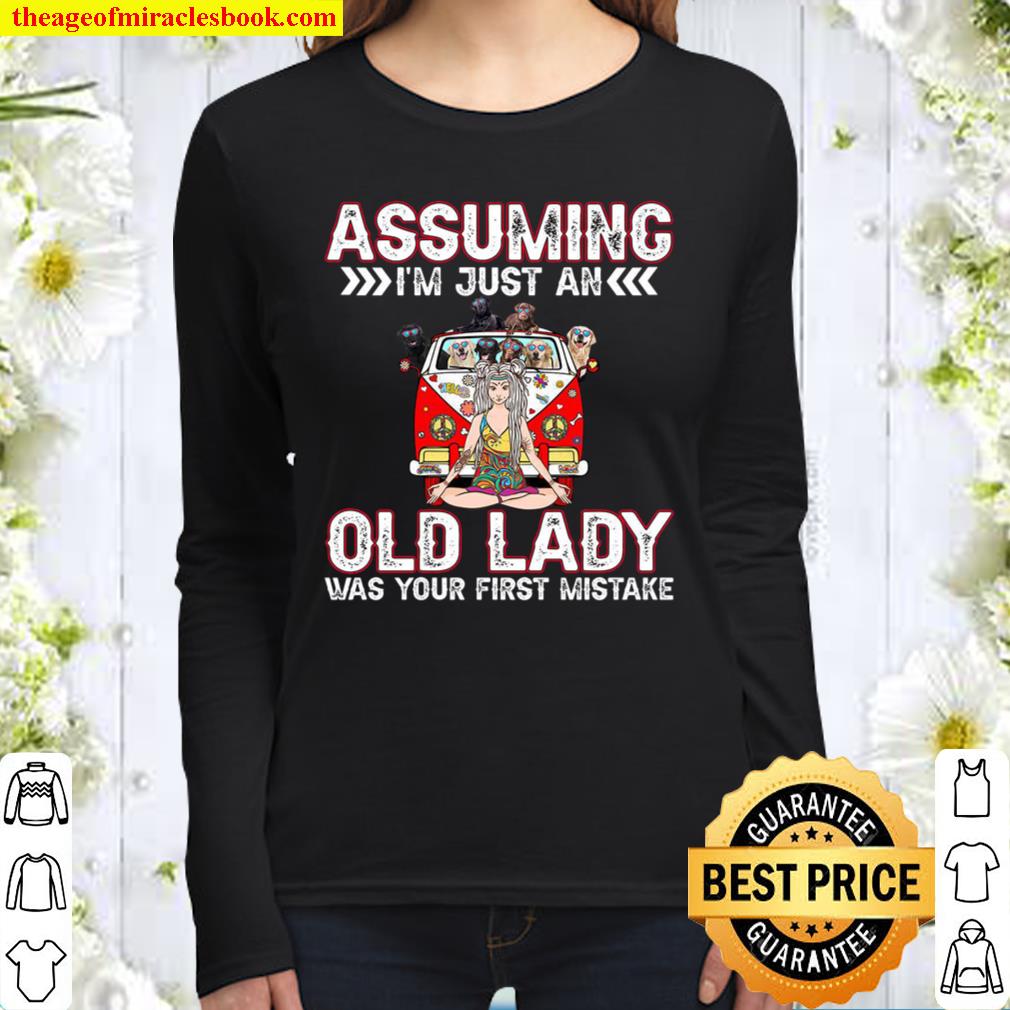 Assuming I_m Just An Old Lady Was Your First Mistake Women Long Sleeved