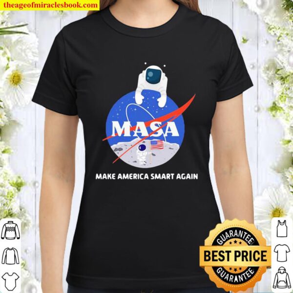 Astronaut Nasa Make America Smart Again Usa Flag Classic Women T-Shirt