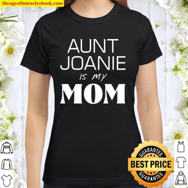 Aunt Joanie Mom Tee Classic Women T-Shirt