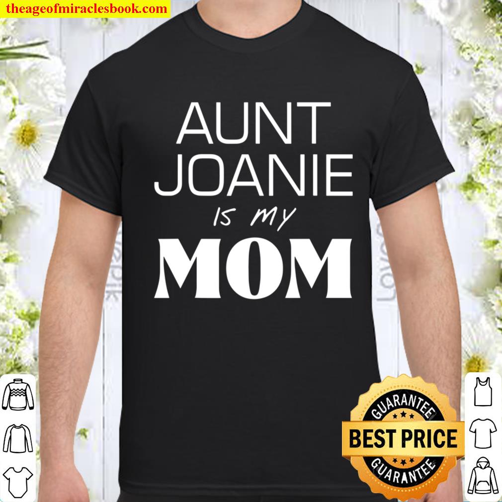 Aunt Joanie Mom Tee T-Shirt, hoodie, tank top, sweater