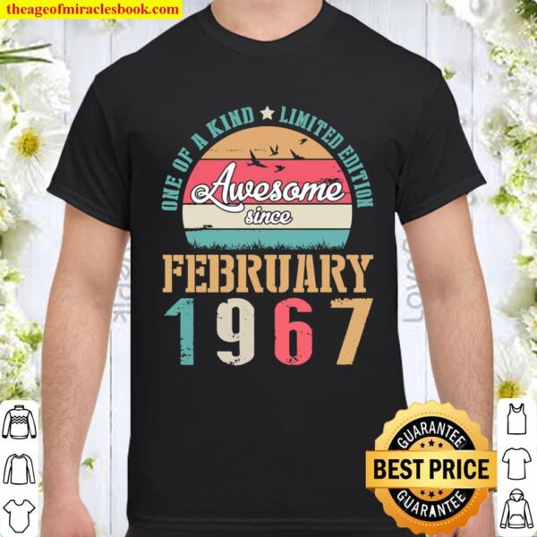 Awesome Since February 1967 One Of A Kind Limited Edition Shirt