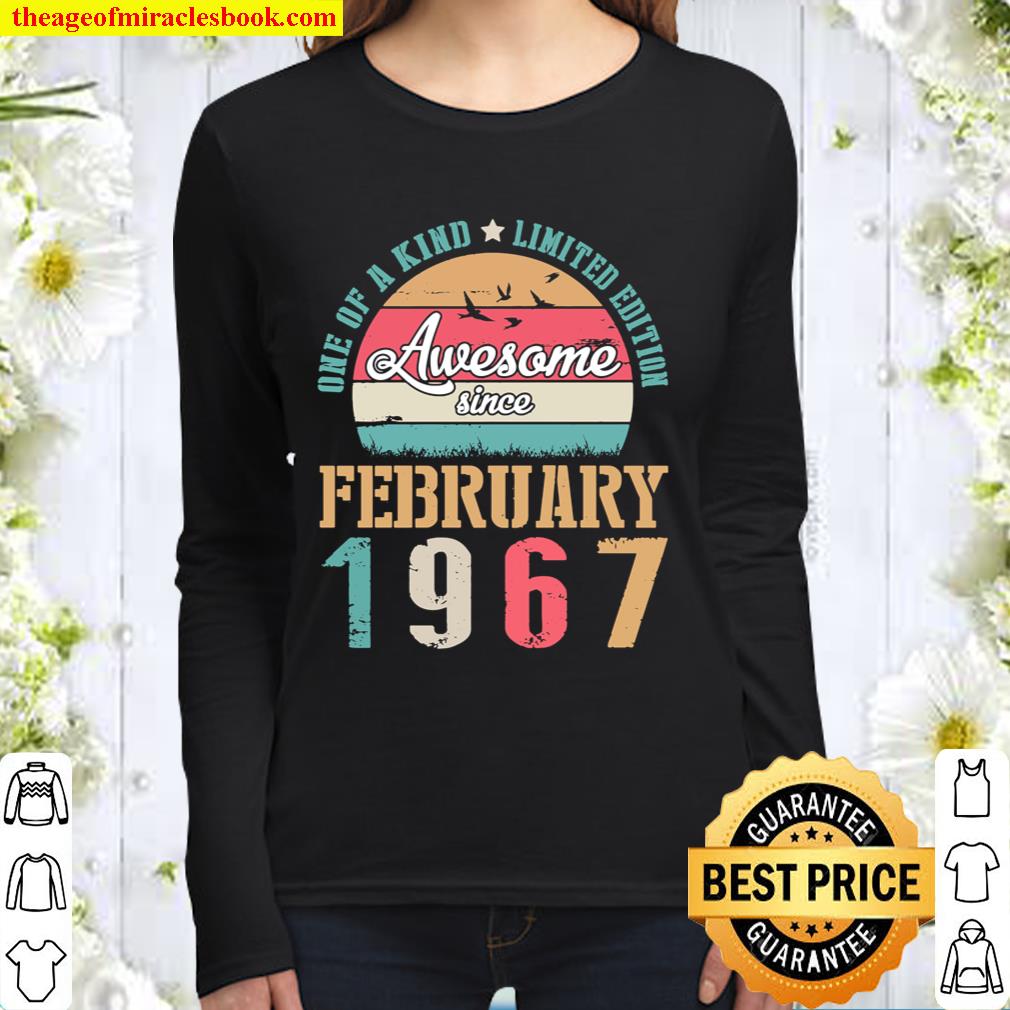 Awesome Since February 1967 One Of A Kind Limited Edition Women Long Sleeved