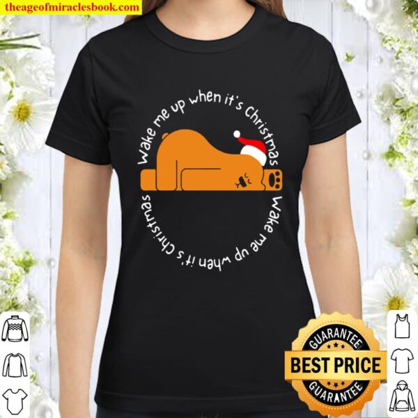 Awesome Wake Me Up When It’s Christmas Christmas Bear Classic Women T-Shirt