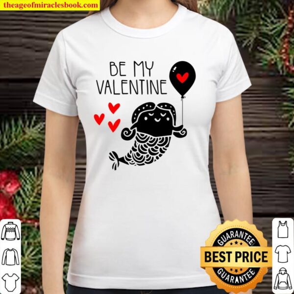 BE My Valentine Shirt, Valentines Day Shirt For Couple, Heart Classic Women T-Shirt