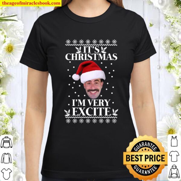 BORAT It_s Christmas I_m very Excite unisex sweatshirt Christmas Jumpe Classic Women T-Shirt