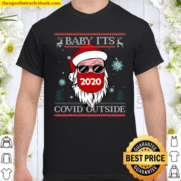 Baby It’s C.O-V.I.D Outside Santa Ugly Christmas Shirt