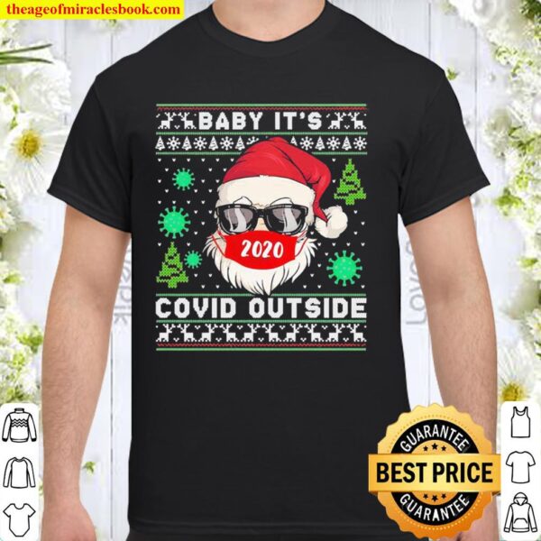 Baby It’s Covid Outside Santa Reindeer Ugly Christmas Shirt
