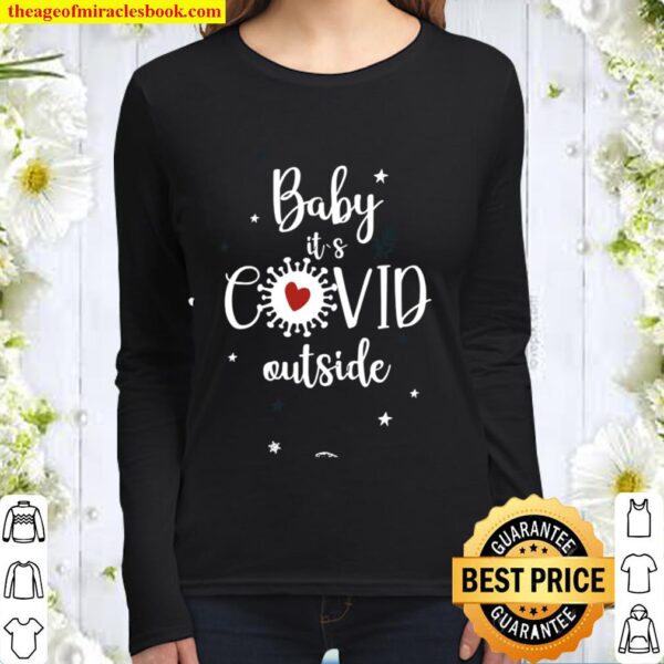Baby Its Covid Outsideheart Corona Virus Christmasshirt Women Long Sleeved