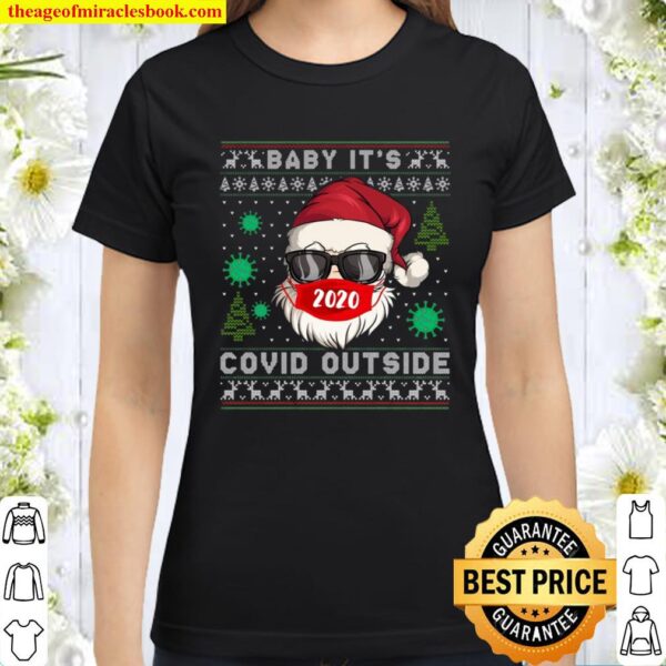 Baby It’s C.O-V.I.D Outside Santa Ugly Christmas Classic Women T-Shirt