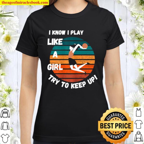 Basketball Women Funny Play Like A Girl Vintage Retro Classic Women T-Shirt