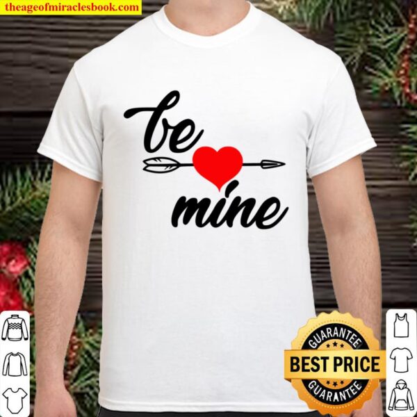 Be Mine Shirt, Valentines Shirt, Gift for Girlfriend, Gift for Wife, H Shirt