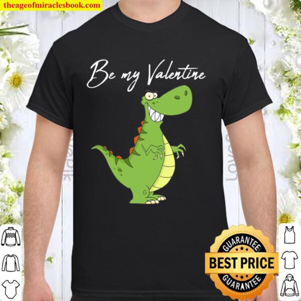 Be My Valentine - Adorable Dinosaur Kids Valentines Day Gift Shirt