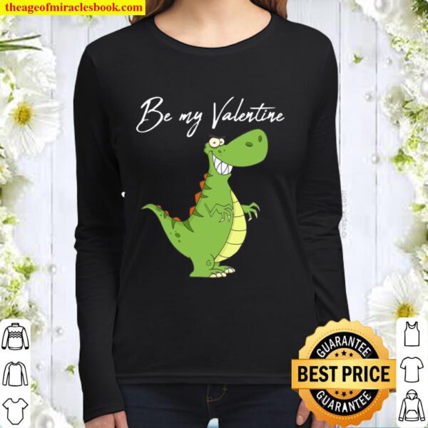 Be My Valentine - Adorable Dinosaur Kids Valentines Day Gift Women Long Sleeved