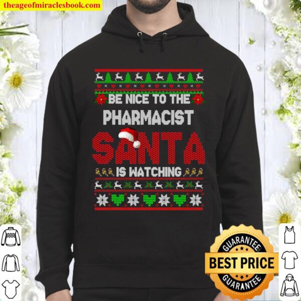 Be Nice To Your Pharmacist Christmas Pharmacist Hoodie
