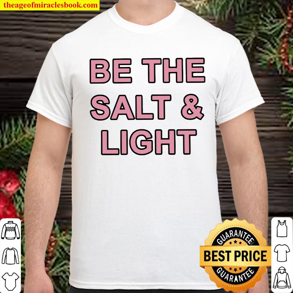 Be The Salt and Light Limited shirt