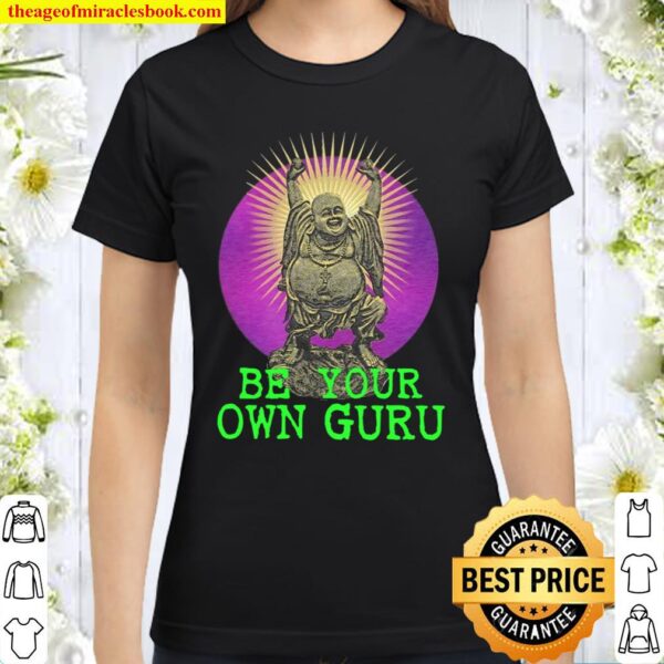 Be Your Own Guru Classic Women T-Shirt