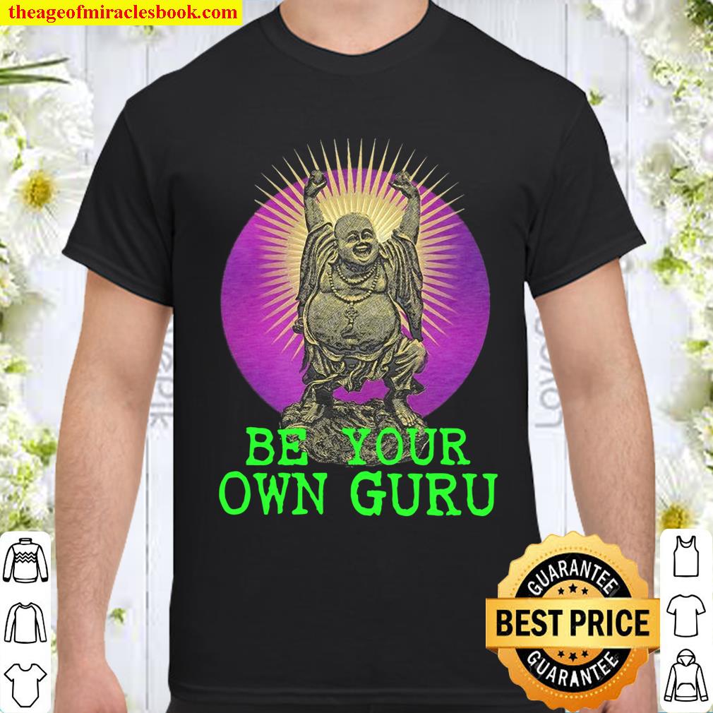 Be Your Own Guru Shirt, hoodie, tank top, sweater
