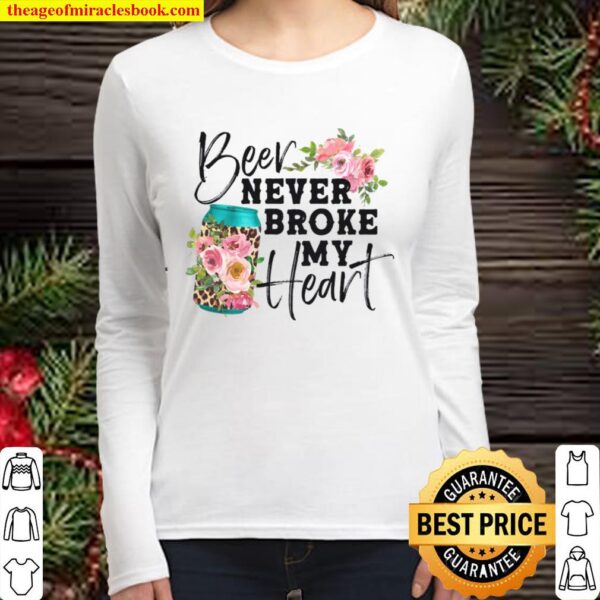 Beer Never Broke My Heart, Funny Country Girl Shirt, Anti Valentines D Women Long Sleeved