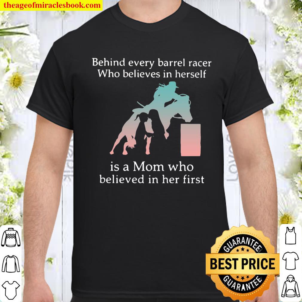 Behind Every Barrel Racer Who Believes In Herself Is A Mom Who Believed In Her First Shirt