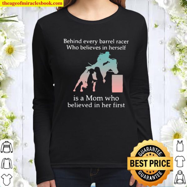 Behind Every Barrel Racer Who Believes In Herself Is A Mom Who Believe Women Long Sleeved
