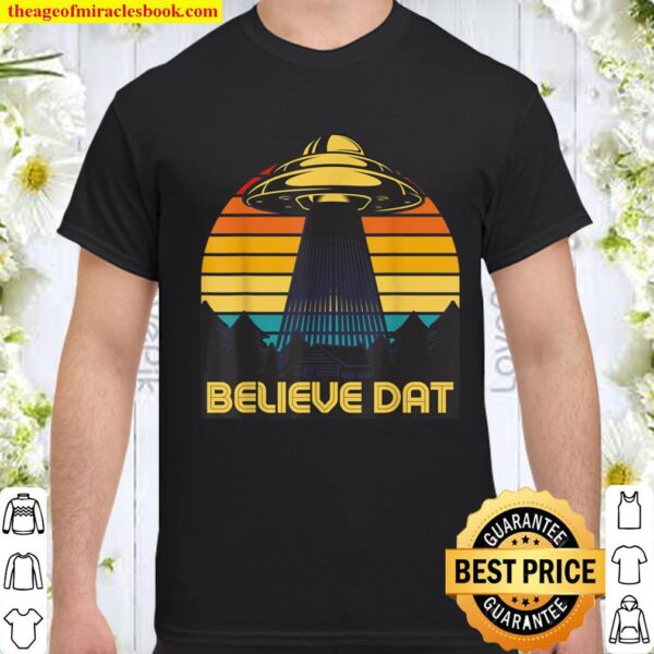 Believe Dat Vintage Alien Sunset Spaceship Shirt