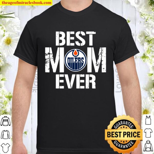 Best Edmonton Oilers Mom Ever For Mother’s Day Shirt
