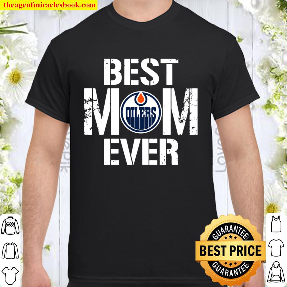 Best Edmonton Oilers Mom Ever For Mother’s Day hot Shirt, Hoodie, Long Sleeved, SweatShirt