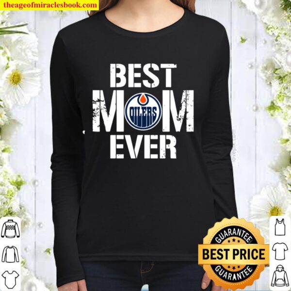 Best Edmonton Oilers Mom Ever For Mother’s Day Women Long Sleeved
