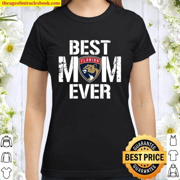 Best Florida Panthers Mom Ever For Mother’s Day Classic Women T-Shirt