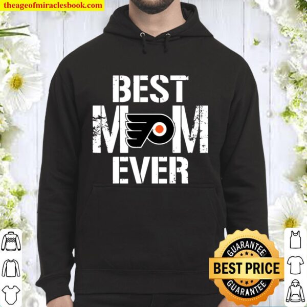 Best Philadelphia Flyers Mom Ever For Mother’s Day Hoodie
