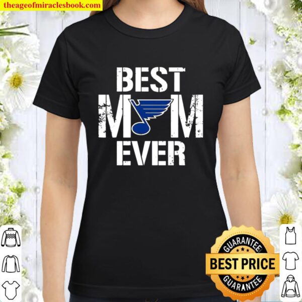 Best St Louis Blues Mom Ever For Mother’s Day Classic Women T-Shirt