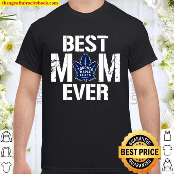 Best Toronto Maple Leafs Mom Ever For Mother’s Day Shirt