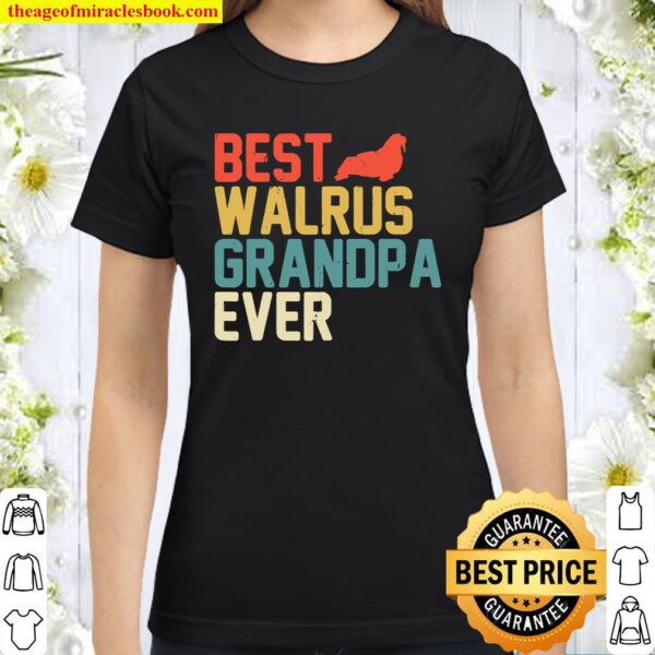 Best WALRUS Grandpa Ever Retro Shirt, Grandpa Gifts Classic Women T-Shirt