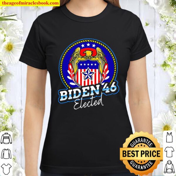 Biden 46 Elected 46Th President Classic Women T-Shirt