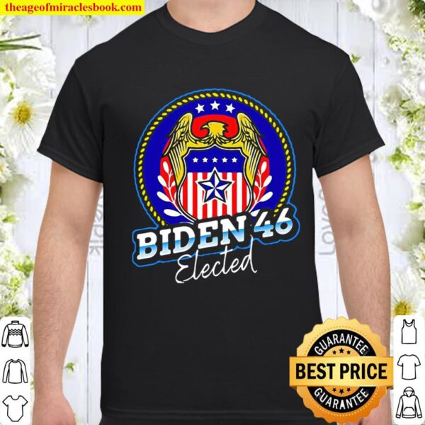 Biden 46 Elected 46Th President Shirt