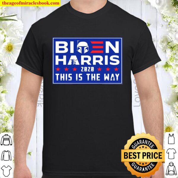 Biden Harris 2020 this is the way election stars Shirt