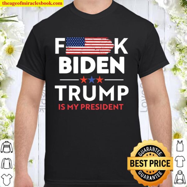Biden Not My President Trump Is My President American Flag Shirt