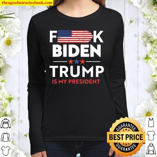 Biden Not My President Trump Is My President American Flag Women Long Sleeved