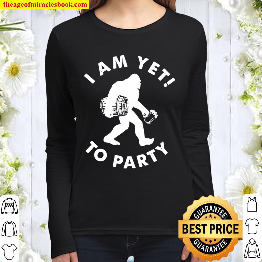Bigfoot I am yet to party Women Long Sleeved