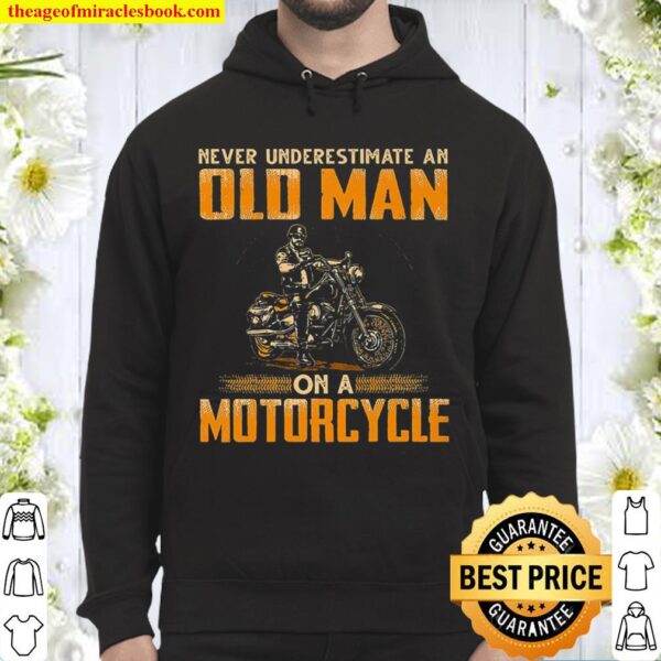 Biker Never Underestimate An Old Man On A Motorcycle Hoodie