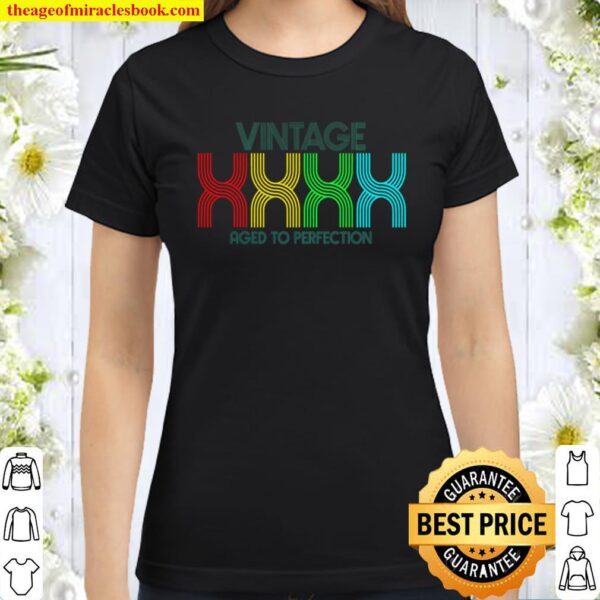Birthday T shirt Any Year Age Make Your Own Vintage Aged Perfection Classic Women T-Shirt