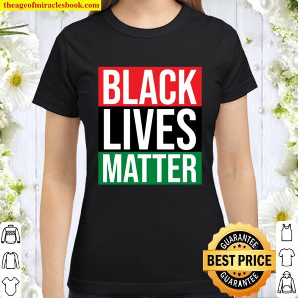 Black Lives Matter With Pan-African Flag Colors Classic Women T-Shirt