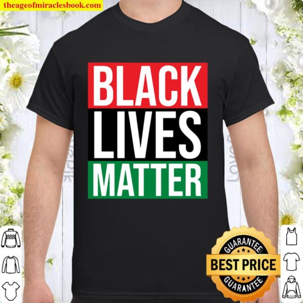 Black Lives Matter With Pan-African Flag Colors Shirt