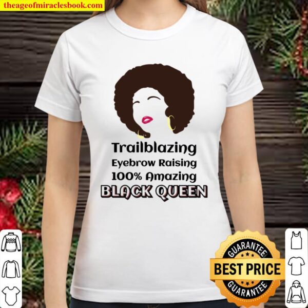 Black Queen Natural Afro Hair Trailblazing African American Classic Women T-Shirt
