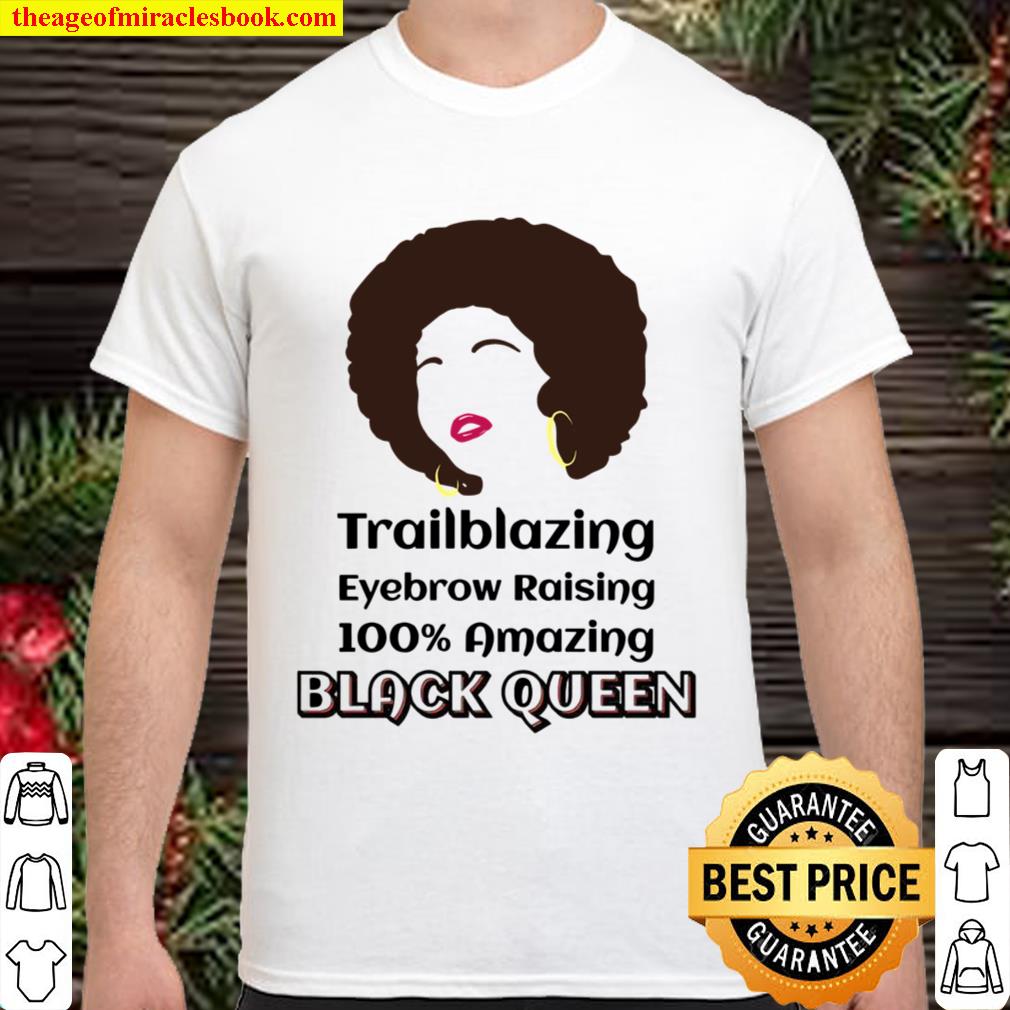 Black Queen Natural Afro Hair Trailblazing African American 2020 Shirt, Hoodie, Long Sleeved, SweatShirt